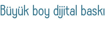 Büyük boy dijital baskı